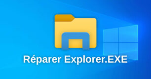 Comment reparer Explorer.EXE sur Windows de A a Z