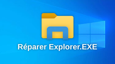 Comment reparer Explorer.EXE sur Windows de A a Z