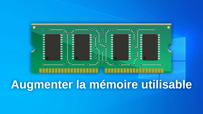 Augmenter la Memoire utilisable RAM sous Windows