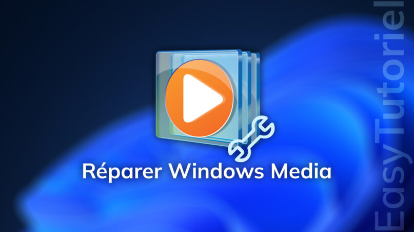 reparer lecteur windows media player windows 11
