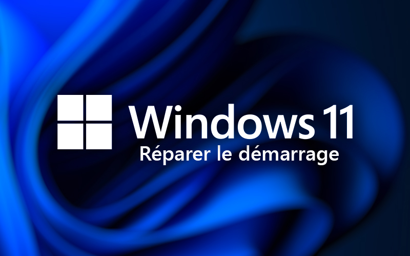 reparrer demarrage boot windows 11 tutoriel facile