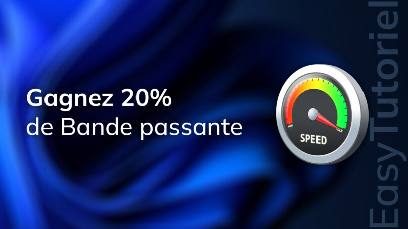 gagner 20 de bande passante accelerer internet windows