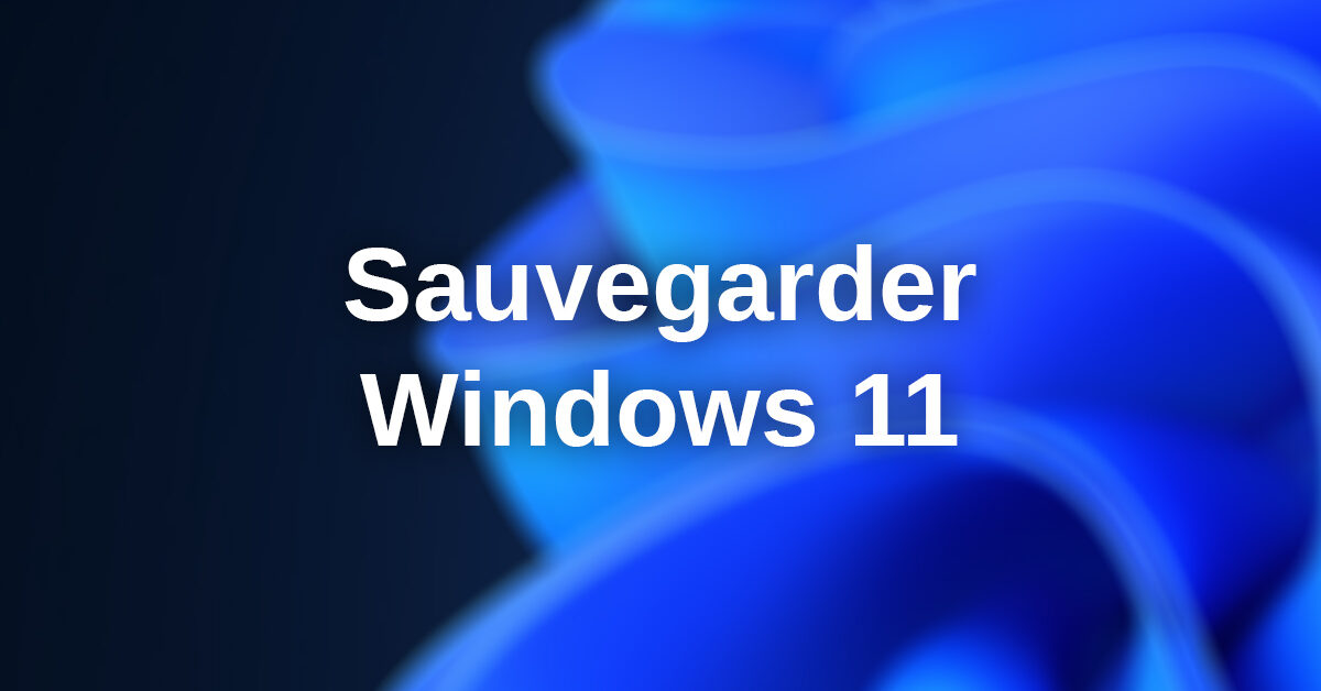 faire sauvegarde windows 11 gratuit