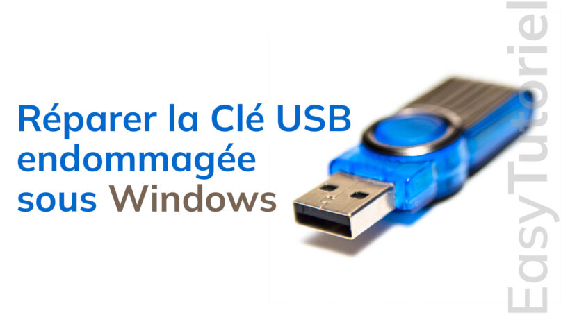 reparer la cle usb endommagee sous windows