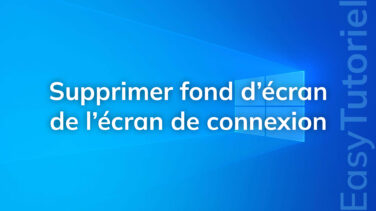 supprimer le fond d ecran de l ecran de connexion windows 10