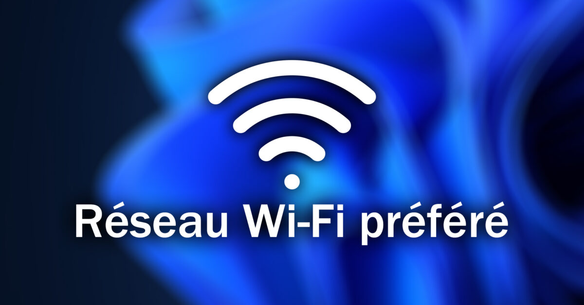 definir reseau wifi prefere windows favoris