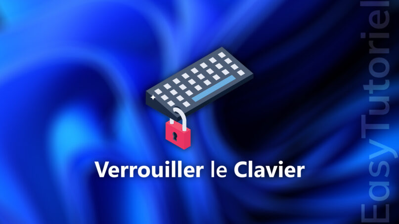 verrouiller clavier windows 11 gratuitement