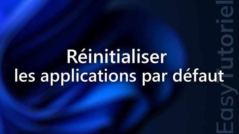 reinitialiser les applications par defaut windows 11